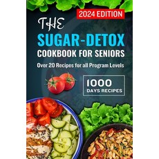 (영문도서) The Sugar-Detox Cookbook for Seniors 2024: Over 20 Recipes for All Program Levels Paperback, Independently Published, English, 9798878442787