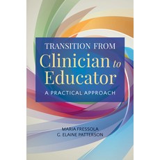 Transition from Clinician to Educator: A Practical Approach Paperback, Jones & Bartlett Publishers