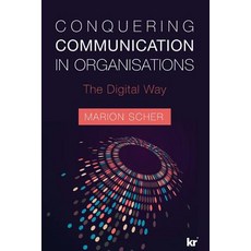 (영문도서) Conquering Communications in Organisations: The Digital Way Paperback, KR Publishing, English, 9781869227012