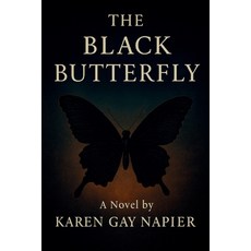 (영문도서)The Black Butterfly: A Novel by Karen Gay Napier based on Proverbs 3:5-6 Paperback, Independently Published, English, 9798275282917