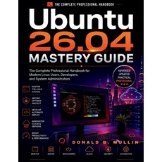 (영문도서)Ubuntu 26.04 Mastery Guide: The Complete Professional Handbook for Modern Linux... Paperback, Independently Published, English, 9798198071025