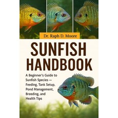 (영문도서)Sunfish Handbook: A Beginner's Guide to Sunfish Species - Feeding Tank Setup P... Paperback, Independently Published, English, 9798275704150