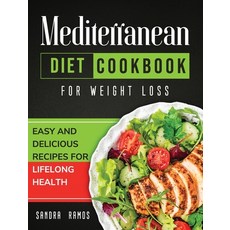 (영문도서) Mediterranean Diet Cookbook for Weight Loss: Easy and Delicious Recipes for Lifelong Health Hardcover, Sandra Ramos, English, 9781914102653