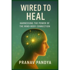 (英文圖書)WIRED TO HEAL Harnessing the Power of the Mind-Body Connection 平裝版, Independently Published, 英文