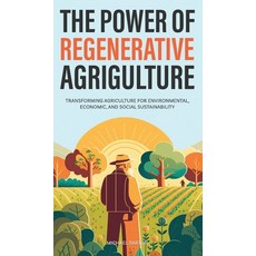 (영문도서) The Power of Regenerative Agriculture: Transforming Agriculture for Environment... Hardcover, Book Bound Studios, English, 9781922435514