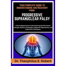 (영문도서)Your Complete Guide to Understanding and Recovery from Progressive Supranuclear... Paperback, Independently Published, English, 9798243243582