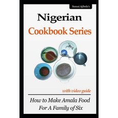 Nigerian Cookbook Series with Video Guide: How to Make Amala Food For A Family of Six Paperback, Independently Published, English, 9781694431813