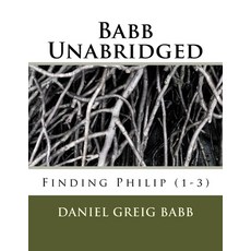 (영문도서) Babb Unabridged: Finding Philip (1-3) Paperback, Createspace Independent Pub..., English, 9781514207314