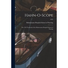 (영문도서) Hahn-O-Scope: the 1932 Yearbook of the Hahnemann Hospital School of Nursing; 1932 Paperback, Hassell Street Press, English, 9781014554208