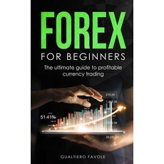 Forex for beginners: The ultimate guide to profitable currency trading Paperback, Independently Published, English, 9798596658781