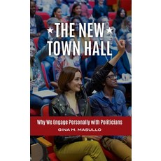 The New Town Hall: Why We Engage Personally with Politicians Hardcover, Praeger, English, 9781440866890