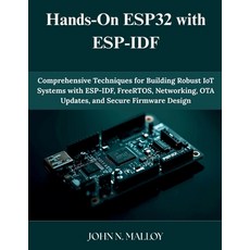 (영문도서)Hands-On ESP32 with ESP-IDF: Comprehensive Techniques for Building Robust IoT Sy... Paperback, Independently Published, English, 9798273857636
