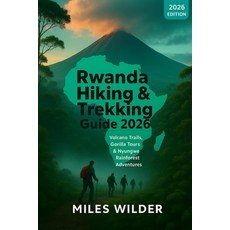 (英文圖書)Rwanda Hiking & Trekking Guide 2026: Volcano Trails Gorilla Tours & Nyungwe Rai... 平裝版, Independently Published, 英文