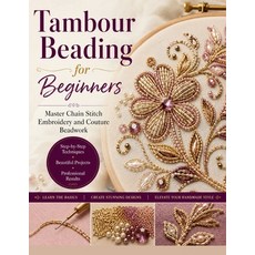 (外文書)Tambour Beading for Beginners: Master Chain Stitch Embroidery and Couture Beadwork Paperback, Independently Published, English