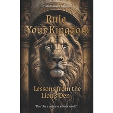 (영문도서) Rule Your Kingdom: Lessons from the Lion's Den Paperback, Independently Published, English, 9798389113978
