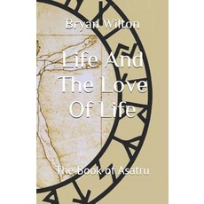 (영문도서) Life And The Love Of Life: The Book of Asatru Paperback, Createspace Independent Pub..., English, 9781722609177