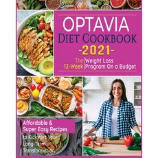 Optavia Diet Cookbook 2021: The 12-Week Weight Loss Program on a Budget - Affordable & Super Easy Re... Paperback, Sir Nick International Ltd, English, 9781801585484