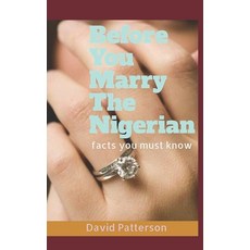 (영문도서)Before You Marry the Nigerian: Facts you must know Paperback, Independently Published, English, 9798617827578