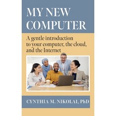 (영문도서) My New Computer: A Gentle Introduction to your Computer the Cloud and the Int... Paperback, FriesenPress, English, 9781038303738