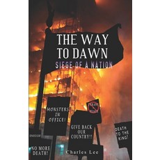 (영문도서) The Way To Dawn: Siege of a Nation Paperback, Charles Lee, English, 9780998738642
