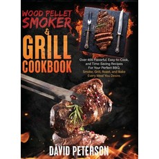 Wood Pellet Smoker And Grill Cookbook.: Over 400 Flavorful Easy-to-Cook and Time-Saving Recipes For... Hardcover, Charlie Creative Lab, English, 9781801578912