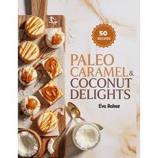 (영문도서)Paleo Caramel & Coconut Delights: Naturally Sweet Dairy-Free and Irresistibly... Paperback, Independently Published, English, 9798274459242