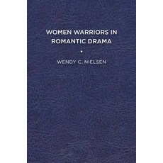 Women Warriors in Romantic Drama Paperback, University of Virginia Press