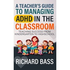 (영문도서) A Teacher's Guide to Managing ADHD in the Classroom Hardcover, RBG Publishing, English, 9781958350287