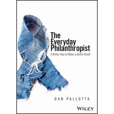 (영문도서) The Everyday Philanthropist: A Better Way to Make a Better World Paperback, Wiley, English, 9781394190508
