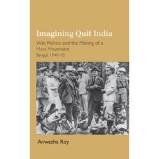 (外文書)Imagining Quit India: War Politics and the Making of a Mass Movement Bengal 194... Hardcover, Cambridge University Press, English
