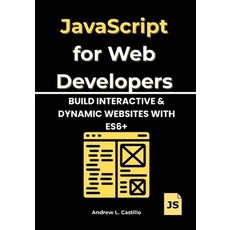 (英文圖書)JavaScript for Web Developers: Build Interactive & Dynamic Websites with ES6+ 平裝版, Independently Published, 英文