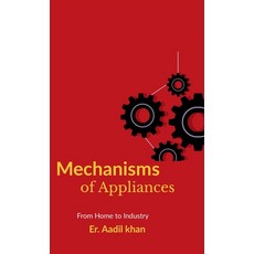 (영문도서)Mechanisms of Appliances: "The Hidden Workings" Hardcover, Notion Press, English, 9798900232072