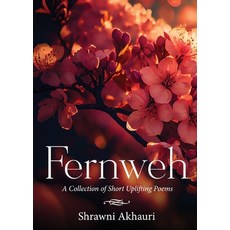 (영문도서) Fernweh - A Collection of Short Uplifting Poems Paperback, White Falcon Publishing, English, 9788119510634