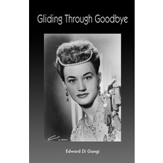 (英文圖書)Gliding Through Goodbye 平裝版, Edward J Di Gangi, 英文