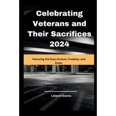 (영문도서) Celebrating Veterans and Their Sacrifices 2024: Honoring the Days Events Freeb... Paperback, Independently Published, English, 9798346255109