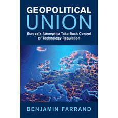 (영문도서)Geopolitical Union: Europe's Attempt to Take Back Control of Technology Regulation Paperback, Cambridge University Press, English, 9781009691116