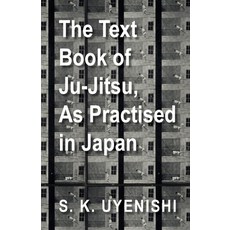 (영문도서) The Text-Book of Ju-Jitsu as Practised in Japan - Being a Simple Treatise on the Japanese Me... Paperback, Maclachan Bell Press