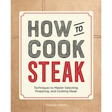 How to Cook Steak: Techniques to Master Selecting Preparing and Cooking Steak Paperback, Rockridge Press, English, 9781648761133