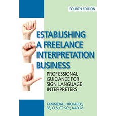 (영문도서) Establishing a Freelance Interpretation Business: Professional Guidance for Sig... Paperback, Northwest ASL Associates, Inc., English, 9780578218083