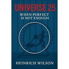 (영문도서)Universe 25: When Perfect Is Not Enough Paperback, Heinrich Wilson, English, 9798232548292