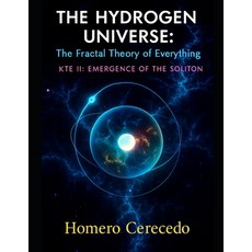 (영문도서)The Hydrogen Universe: The Fractal Theory of Everything: KTE II: Emergence of th... Paperback, Independently Published, English, 9798271319655