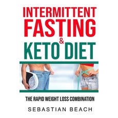 Intermittent Fasting & Keto Diet: The Rapid Weight Loss Combination Paperback, Sebastian Beach, English, 9789198630947