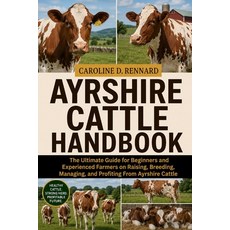 (英文圖書)Ayrshire Cattle Handbook: The Ultimate Guide for Beginners and Experienced Farme... 平裝版, Independently Published, 英文, 平裝本