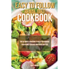 (영문도서) Easy To Follow Renal Diet Cookbook: The Ultimate Cookbook to Help You Manage Your Kidney Dise... Paperback, Emily Moore, English, 9781802999709