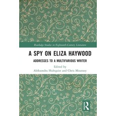 (영문도서) A Spy on Eliza Haywood: Addresses to a Multifarious Writer Paperback, Routledge, English, 9781032055411