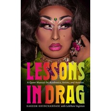 (영문도서)Lessons in Drag: A Queer Manual for Academics Artists and Aunties Paperback, Brandeis University Press, English, 9781684582891