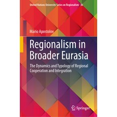 (영문도서)Regionalism in Broader Eurasia: The Dynamics and Typology of Regional Cooperatio... Hardcover, Springer, English, 9783032136602