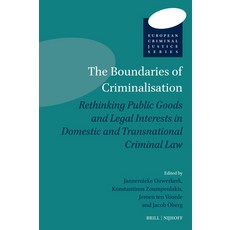(영문도서)The Boundaries of Criminalisation: Rethinking Public Goods and Legal Interests i... Hardcover, Brill Nijhoff, English, 9789004737365