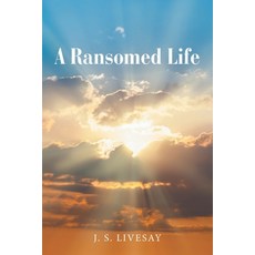 (영문도서)A Ransomed Life Paperback, Xlibris Us, English, 9781470537364