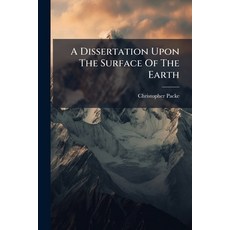 (영문도서)A Dissertation Upon The Surface Of The Earth Paperback, Hutson Street Press, English, 9781024336665